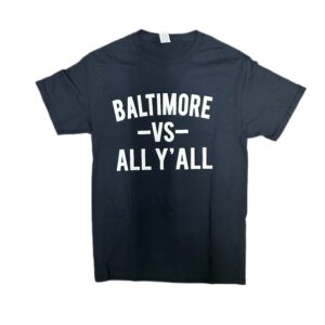 Baltimore Vs. Y’All T-Shirt